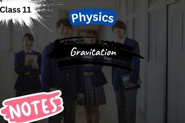 Chapter 8: Gravitation (Class 11 Physics)